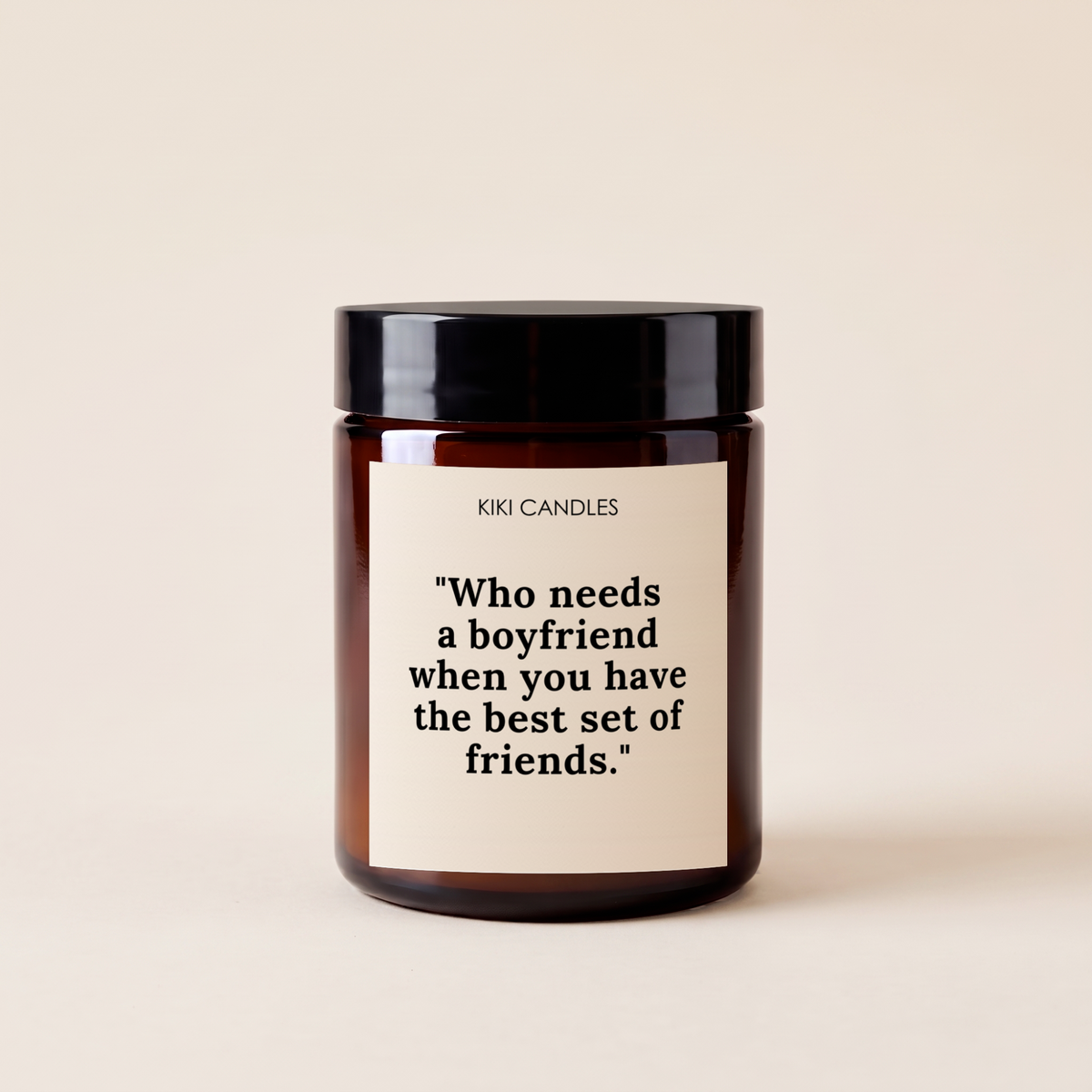 Who Needs a Boyfriend Candle – Funny Single Girl Gift — Amber Jar & Lid 140g