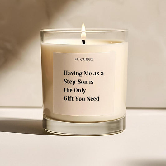 Funny Mothers day candle, Having me as a step son is all you need