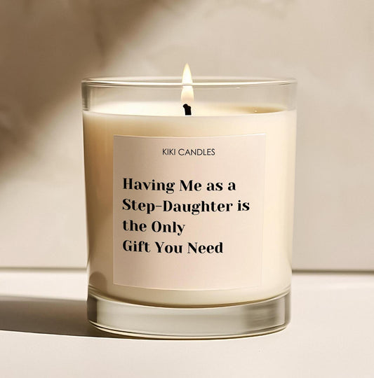 Funny Mothers day candle, Having me as a Daughter is all you need